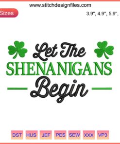 St. Patrick's Day Embroidery Design: "Let The Shenanigans Begin" in festive green, perfect for digital stitching projects.