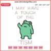 Funny frog embroidery design with quirky phrase "Frog I May Have A Touch Of The Tism" | Digital stitching pattern