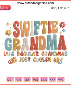 Embroidery design reading "Swiftie Grandma Like Regular Grandmas Just Cooler" in stylish font, perfect for grandma Swiftie fans.