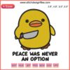 Funny duck with a knife embroidery design, "Peace Was Never an Option" digital chick stitching, humorous craft pattern.