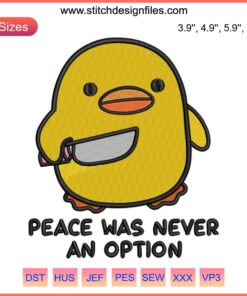 Funny duck with a knife embroidery design, "Peace Was Never an Option" digital chick stitching, humorous craft pattern.