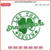 St. Patrick's Day Embroidery Design with Shamrocks, "Let The Shenanigans Begin" Text, Festive Digital Stitching Pattern