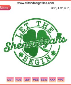 St. Patrick's Day Embroidery Design with Shamrocks, "Let The Shenanigans Begin" Text, Festive Digital Stitching Pattern