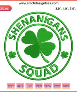 "Shenanigans Squad St. Patrick's Day Embroidery Design: Digital Circle Stitch, Green and Gold Shamrock Patterns, Festive DIY Crafting"