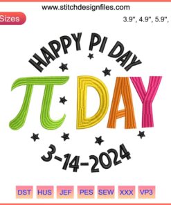 "Happy Pi Day 2024 Embroidery Design | Math Lover Quote Gift | Digital Stitching with Pi Symbol and Celebratory Elements"