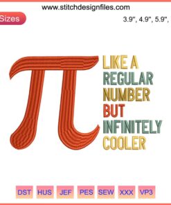Pi Day Embroidery Design | Unique "Like a Regular Number But Infinitely Cooler" Digital Stitching | Math-Inspired Creativity
