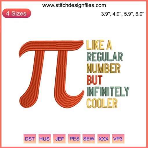 Pi Day Embroidery Design | Unique "Like a Regular Number But Infinitely Cooler" Digital Stitching | Math-Inspired Creativity