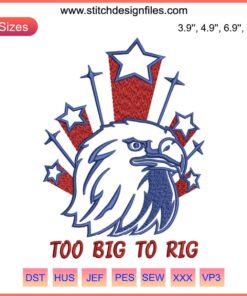 American Eagle Embroidery Design: "Eagle Too Big to Rig Election" | Patriotic Digital Stitching for Embroidery Machines