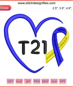 T21 Down Syndrome Awareness embroidery with a heart and ribbon digital stitching design, celebrating inclusivity and support.