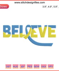 "Believe Down Syndrome Awareness Embroidery Design: A yellow, blue, and red ribbon with 'Believe' text in digital stitching."