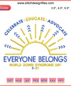 Celebrate Educate Advocate Everyone Belongs Embroidery Design | World Down Syndrome Day | Vibrant text with blue and yellow accents