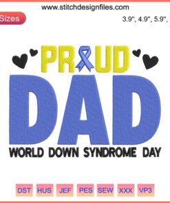 "Proud Dad World Down Syndrome Day Embroidery Design | Yellow Blue Ribbon Digital Stitching | Unique Gift Idea | Awareness"