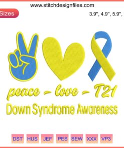 Peace Love T21 Embroidery Design: Down Syndrome Awareness, Heart & Peace Symbol, Digital Stitching, Inclusivity Embroidery