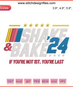 Shake and Bake 2024 Embroidery Design: "If You're Not 1st You're Last" Digital Stitching, Racing Theme, Motivational Quote.