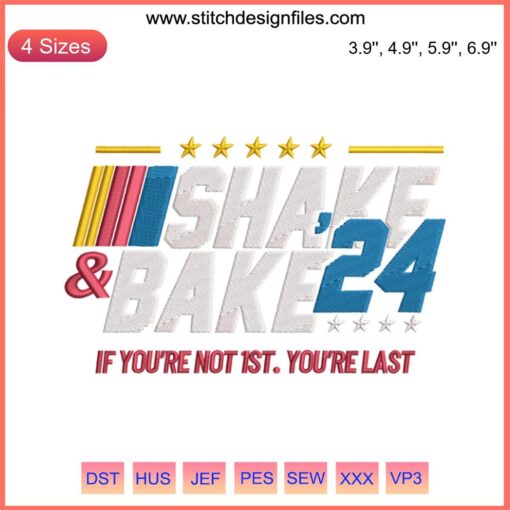 Shake and Bake 2024 Embroidery Design: "If You're Not 1st You're Last" Digital Stitching, Racing Theme, Motivational Quote.