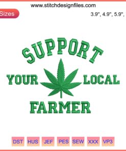 "Support Your Local Farmer Embroidery Design: Marijuana Leaf Digital Stitching, Cannabis-themed Embroidery Pattern"