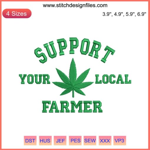 "Support Your Local Farmer Embroidery Design: Marijuana Leaf Digital Stitching, Cannabis-themed Embroidery Pattern"