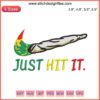 Just Hit It Weed Embroidery Design - Cannabis Marijuana Leaf Digital Stitching, Perfect for Custom Textile Projects