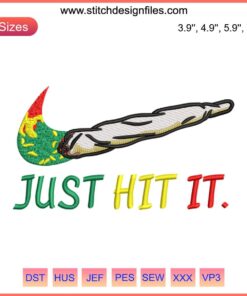 Just Hit It Weed Embroidery Design - Cannabis Marijuana Leaf Digital Stitching, Perfect for Custom Textile Projects