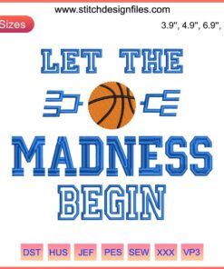 "Let The Madness Begin Embroidery Design: Dynamic Basketball Tournament Digital Stitching with Bold Text and Hoop Elements"