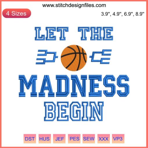 "Let The Madness Begin Embroidery Design: Dynamic Basketball Tournament Digital Stitching with Bold Text and Hoop Elements"
