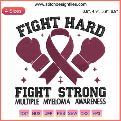 Multiple Myeloma Awareness Embroidery Design featuring "Fight Hard Fight Strong" slogan in bold stitching; health campaign digital art.