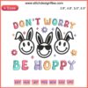 Smiley Face Bunny Embroidery Design: "Don't Worry Be Hoppy" Easter-themed digital stitching featuring cheerful bunny face.