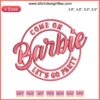 Come On Barbie Let's Go Party logo embroidery design, instant download, pink text on white background, digital product.
