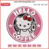 Hello Coffee Hello Kitty Cats Logo Embroidery Design File for Machine Use, Cute Cat-Themed Logo Embroidery, Digital Download