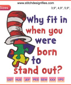 Dr. Seuss Embroidery Design: "Why Fit In When You Were Born To Stand Out" Logo, Colorful Text, Inspirational Quote.