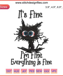 Embroidery design featuring a whimsical cat with "It's Fine, Everything Is Fine" text, perfect for digitizing projects.