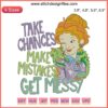 Ms. Valerie Frizzle Logo Embroidery Design File: "Take Chances, Make Mistakes, Get Messy" for Embroidery Machine