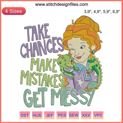 Ms. Valerie Frizzle Logo Embroidery Design File: "Take Chances, Make Mistakes, Get Messy" for Embroidery Machine