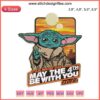 "Baby Yoda Star Wars May 4th 2022 Logo Embroidery Design featuring Yoda with iconic quote: May The 4th Be With You."