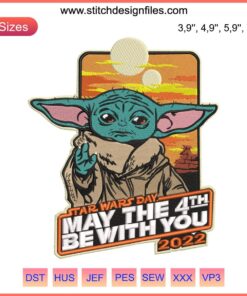"Baby Yoda Star Wars May 4th 2022 Logo Embroidery Design featuring Yoda with iconic quote: May The 4th Be With You."