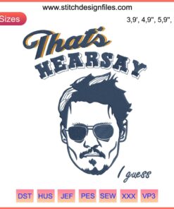 Johnny Depp Logo Embroidery Design: "That's Hearsay I Guess" Custom Digital File, Unique Embroidered Pattern