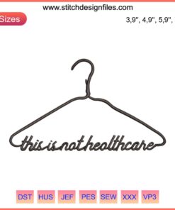 Embroidery design: "This Coat Hanger Is Not Healthcare" text, custom file, digital download, DIY project, pro-choice statement.