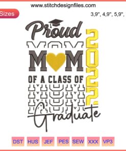 Proud Mom Class of 2022 Graduate Embroidery Design File | Embroidery Machine - Celebrate your graduate in style.