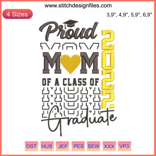 Proud Mom Class of 2022 Graduate Embroidery Design File | Embroidery Machine - Celebrate your graduate in style.
