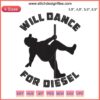 "Will Dance For Diesel Embroidery Design File | Truck Embroidery Machine Pattern | Fun Diesel Lover Design for Embroidery Projects"