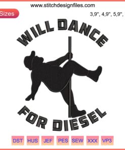 "Will Dance For Diesel Embroidery Design File | Truck Embroidery Machine Pattern | Fun Diesel Lover Design for Embroidery Projects"