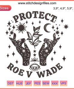 Embroidered "Protect Roe V Wade" advocacy design, vibrant threadwork, bold letters, awareness symbol, digital pattern.