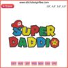 "Super Daddio Embroidery File: Father's Day Gamer Daddy Design, Funny Mario-Inspired Text for Dad's Gift"