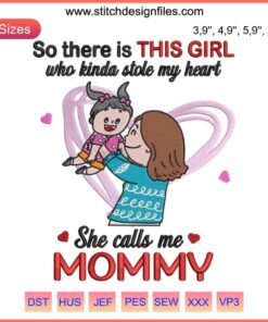 Mother's Day embroidery design featuring heart and text: "So There Is This Girl Who Kinda Stole My Heart".