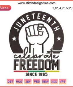 Juneteenth Celebrate Freedom Since 1865 Embroidery | Black History Design | Vibrant Emblem with Bold Text and Freedom Colors