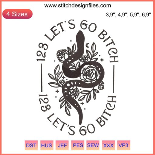 Embroidery design featuring "123 Let’s Go Bitch" with snakes and colorful flowers, bold typography, unique logo style.
