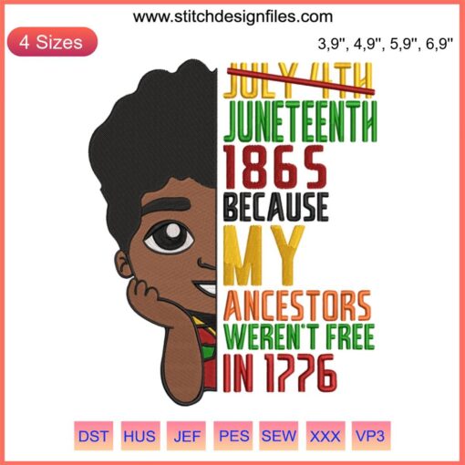 July 4th Juneteenth 1865 Embroidery Design File: "My Ancestors Weren't Free in 1776" Text, Patriotic Heritage Theme