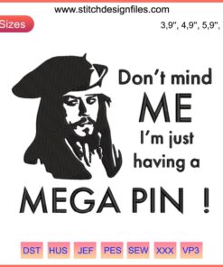 Johnny Depp "Don't Mind Me I'm Just Having A Mega Pint" embroidery design file, humorous digital download, stitching pattern.