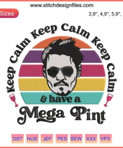 Keep Calm Mega Pint Justice For Johnny Depp Embroidery Design, text-based file, unique digital download, Depp fan gift.