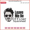 Leave Me Be Officer Square Head Court Embroidery Design - Justice For Johnny Depp, Humorous Legal Art Pattern